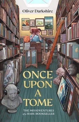 Once Upon a Tome : The misadventures of a rare bookseller