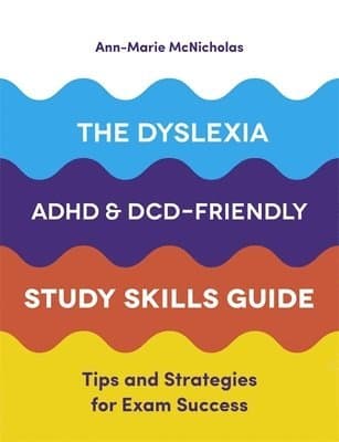 Dyslexia, ADHD, and DCD-Friendly Study Skills Guide