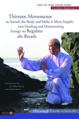 Thirteen Movements to Stretch the Body and Make it More Supple, and Guiding and Harmonising Energy to Regulate the Breath