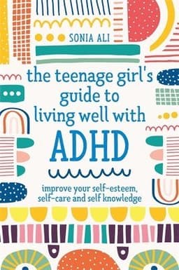 Teenage Girl's Guide to Living Well with ADHD