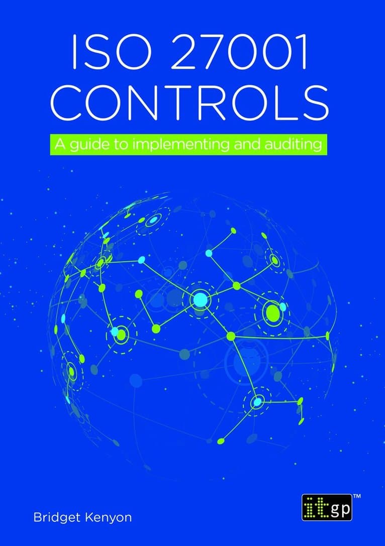 ISO 27001 Controls – A guide to implementing and auditing