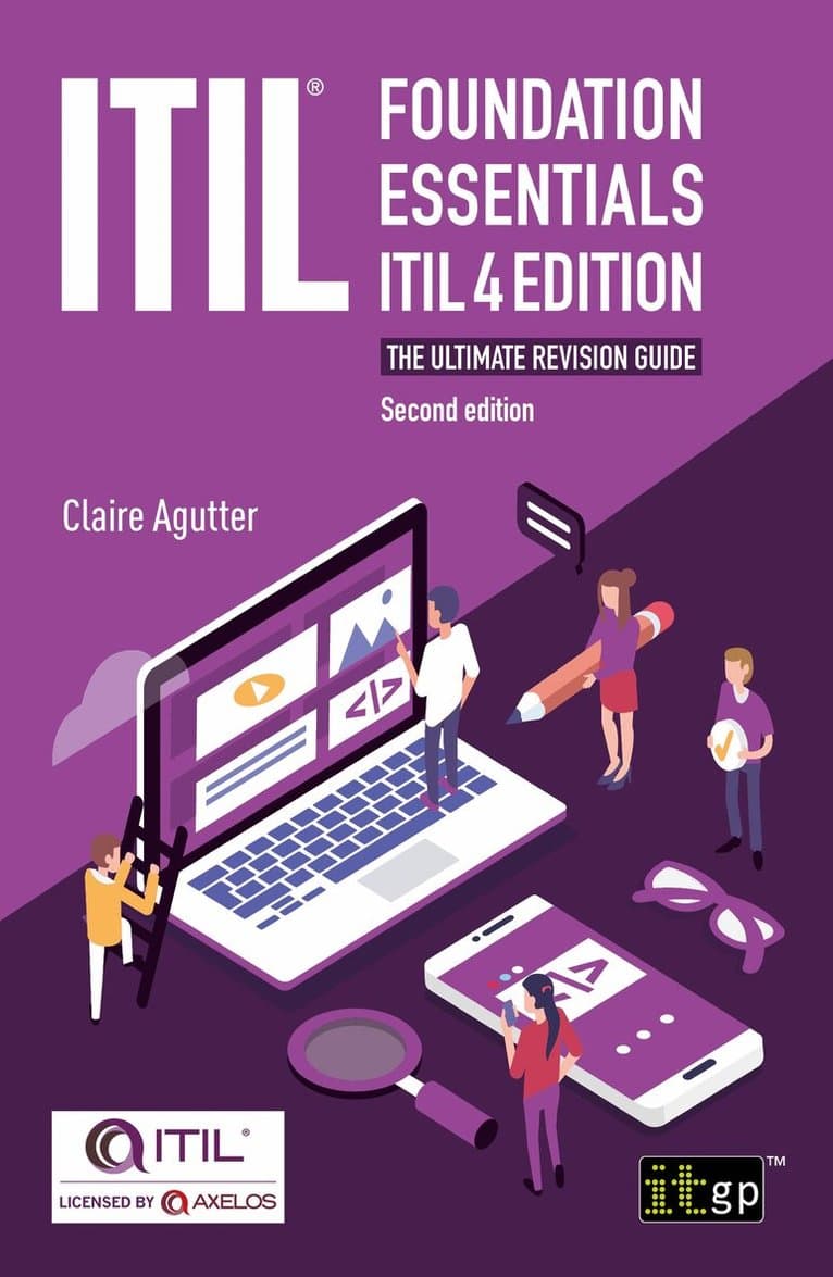 ITIL Foundation Essentials ITIL 4 Edition - The ultimate revision guide