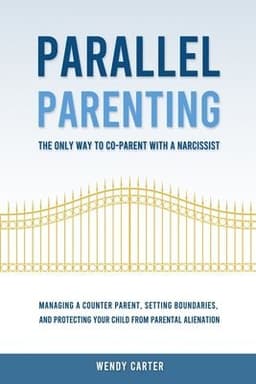 Parallel Parenting - The Only Way to Co-parent with a Narcissist