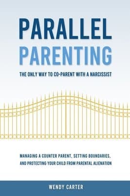 Parallel Parenting - The Only Way to Co-parent with a Narcissist