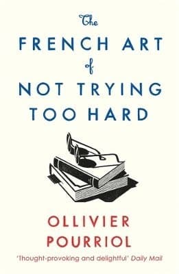 French Art of Not Trying Too Hard