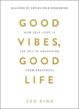Good Vibes, Good Life