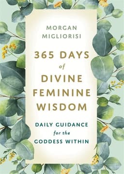 365 Days of Divine Feminine Wisdom