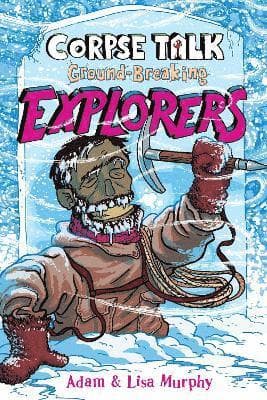 Corpse Talk: Ground-Breaking Explorers