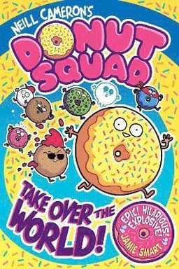 Donut Squad: Take Over the World! (a Phoenix Comic Book) - shortlisted for the Waterstones Book of the Year 2025