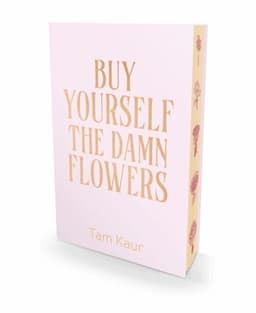 Buy Yourself the Damn Flowers
