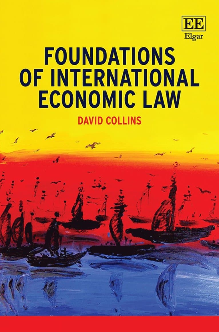 Omslag till boken Foundations of International Economic Law av David Collins