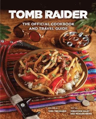 Tomb Raider - The Official Cookbook and Travel Guide