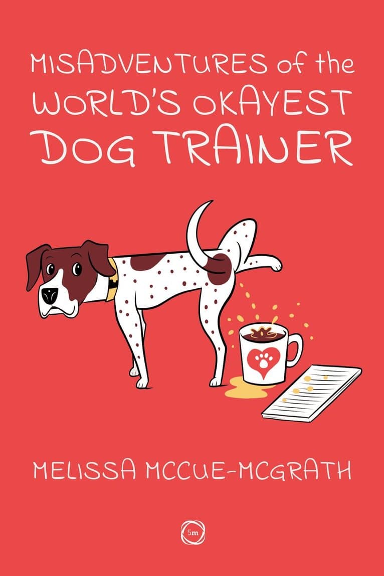 Misadventures of the World’s Okayest Dog Trainer