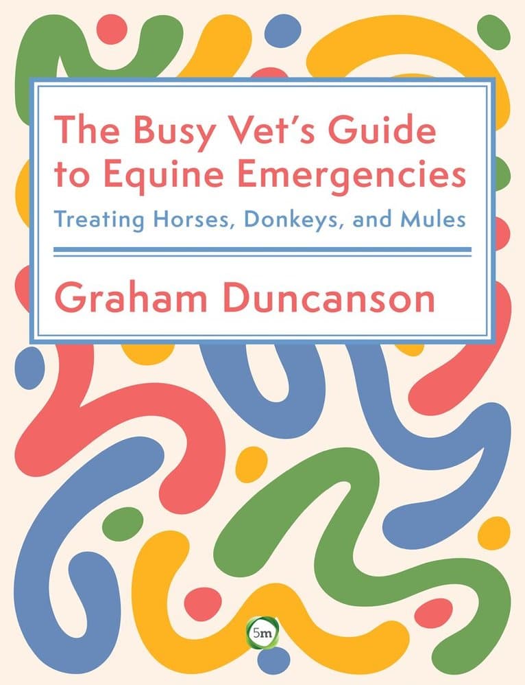Busy Vet’s Guide to Equine Emergencies