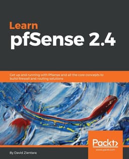 Mastering pfSense - Second Edition: Manage, secure, and monitor your on-premise and cloud network with pfSense 2.4