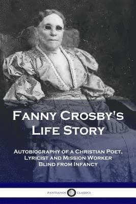 Fanny Crosby's Life Story