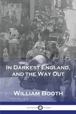 In Darkest England, and the Way Out