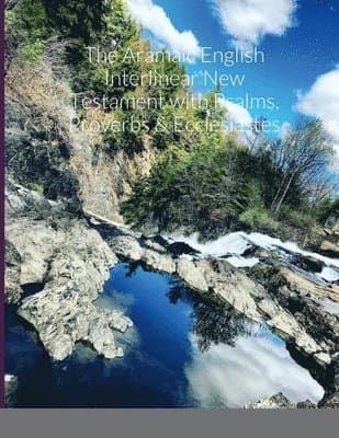 Aramaic English Interlinear New Testament with Psalms Proverbs & Ecclesiastes