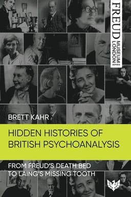 Hidden Histories of British Psychoanalysis