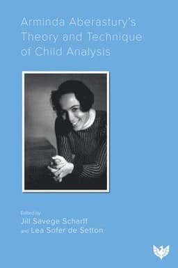 Arminda Aberastury’s Theory and Technique of Child Analysis