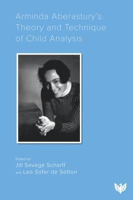 Arminda Aberastury’s Theory and Technique of Child Analysis