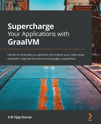 Supercharge Your Applications with GraalVM