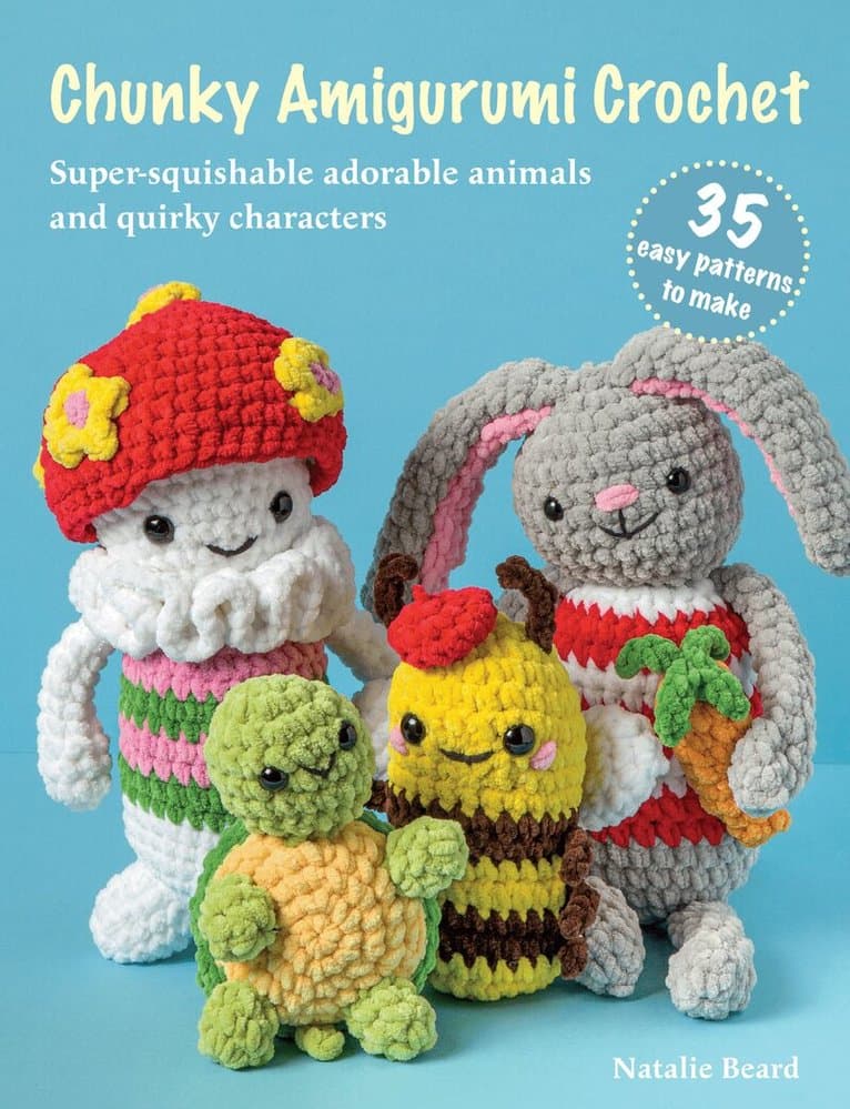 Chunky Amigurumi Crochet: 35 easy patterns to make