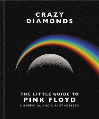 Crazy Diamonds:The Little Guide to Pink Floyd