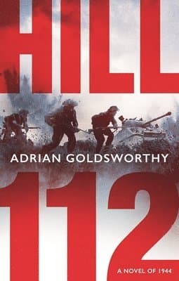 Hill 112: A Novel of D-Day and the Battle of Normandy