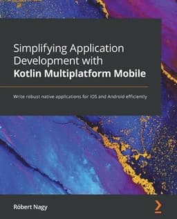 Simplifying Application Development with Kotlin Multiplatform Mobile