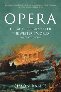 Opera: The Autobiography of the Western World (Illustrated Edition)