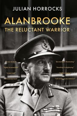 Alanbrooke The Reluctant Warrior