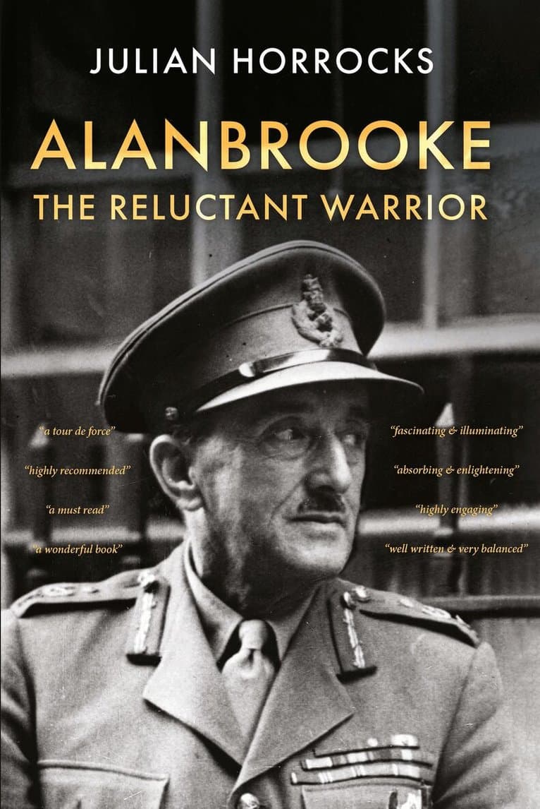 Alanbrooke The Reluctant Warrior