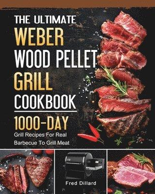 Ultimate Weber Wood Pellet Grill Cookbook
