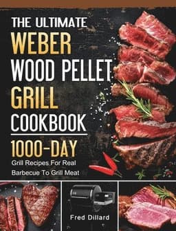 Ultimate Weber Wood Pellet Grill Cookbook
