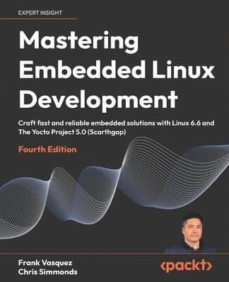 Mastering Embedded Linux Development