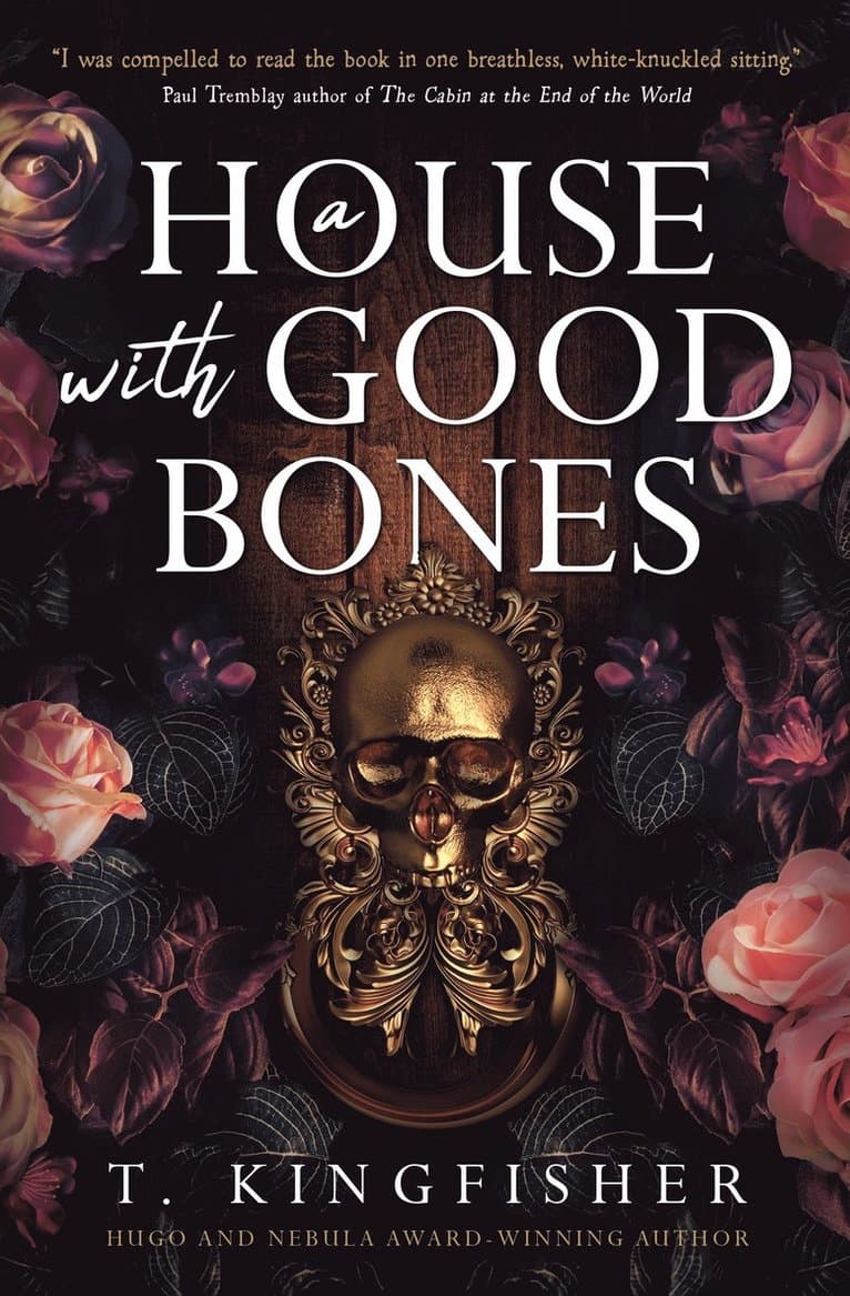 Omslag till boken House with Good Bones av T. Kingfisher
