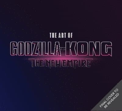 The Art of Godzilla x Kong: The New Empire