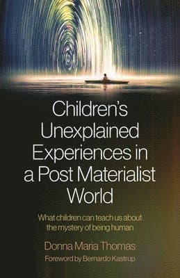 Children's Unexplained Experiences in a Post Materialist World