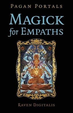 Pagan Portals - Magick for Empaths