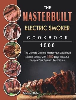 Masterbuilt Electric Smoker Cookbook 1500