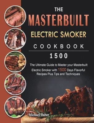 Masterbuilt Electric Smoker Cookbook 1500