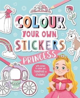 Colour Your Own Stickers: Princess