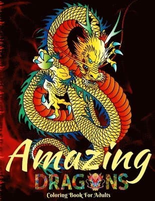 Amazing Dragons Coloring Book for Adults