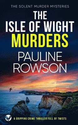 ISLE OF WIGHT MURDERS a gripping crime thriller full of twists