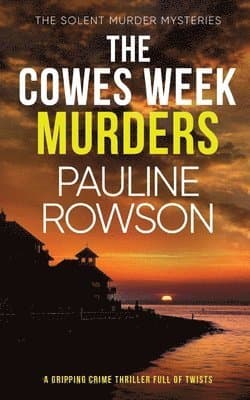 COWES WEEK MURDERS a gripping crime thriller full of twists