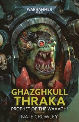 Ghazghkull Thraka: Prophet of the Waaagh!