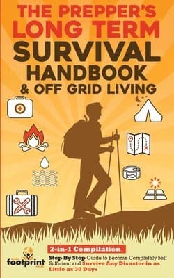 Prepper's Long-Term Survival Handbook & Off Grid Living