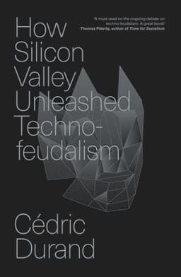 How Silicon Valley Unleashed Techno-feudalism