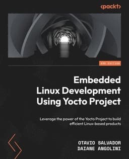 Embedded Linux Development Using Yocto Project